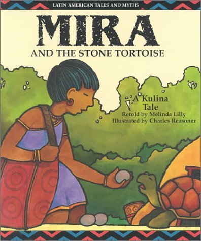 Cover for Charles Reasoner · Mira and the Stone Tortoise (Latin American Tales and Myths) (Hardcover bog) (1999)