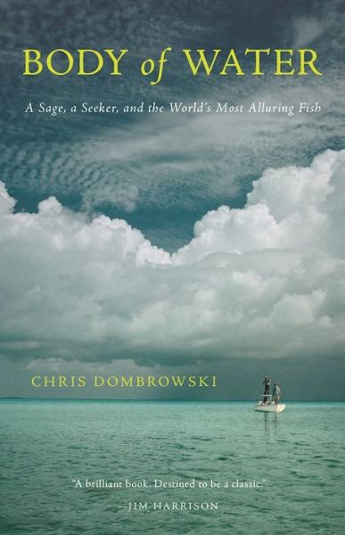 Cover for Chris Dombrowski · Body of Water: A Sage, a Seeker, and the World's Most Elusive Fish (Paperback Book) (2017)