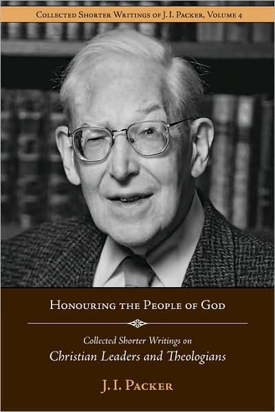 Cover for J. I. Packer · Honouring the People of God: Collected Shorter Writings of J.i. Packer on Christian Leaders and Theologians (Paperback Book) (2008)