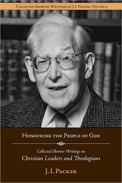 Cover for J. I. Packer · Honouring the People of God: Collected Shorter Writings of J.i. Packer on Christian Leaders and Theologians (Taschenbuch) (2008)