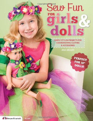 Cover for Ana Araujo · Sew Fun for Girls &amp; Dolls: Simply Stylish Projects for Coordinating Clothes &amp; Accessories &quot;Perfect for 18&quot; Dolls&quot; (Paperback Book) (2013)