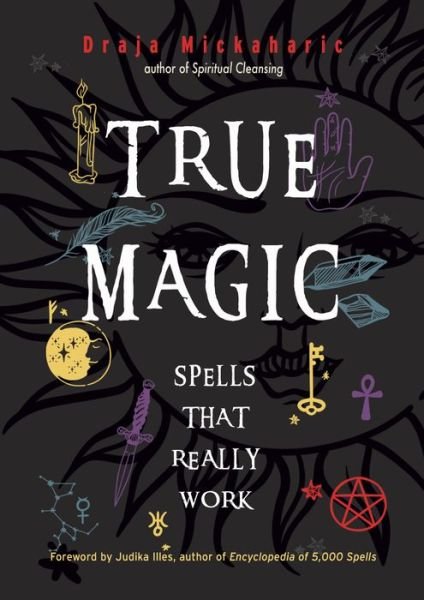 Cover for Draja Mickaharic · True Magic: Spells That Really Work (Paperback Book) (2021)