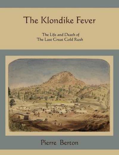 Cover for Pierre Berton · The Klondike Fever (Paperback Book) (2010)