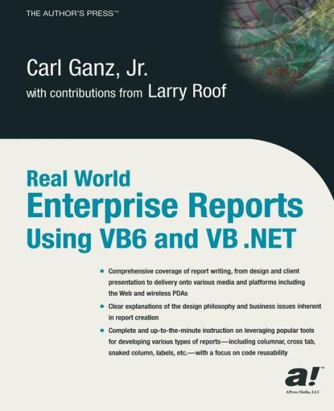 Cover for Carl Ganz · Real World Enterprise Reports Using VB6 And VB .NET (Paperback Book) [Softcover reprint of the original 1st edition] (2003)