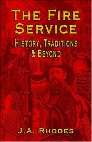 Cover for J.A. Rhodes · The Fire Service: History, Traditions &amp; Beyond (Hardcover bog) (2006)