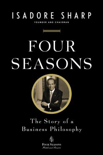 Cover for Isadore Sharp · Four Seasons: The Story of a Business Philosophy (Paperback Book) [Reprint edition] (2012)