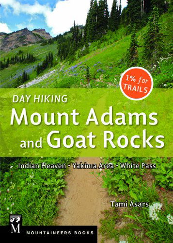 Cover for Tami Asars · Day Hiking Mount Adams and Goat Rocks: Indian Heaven, Yakima Area, White Pass (Paperback Book) (2014)