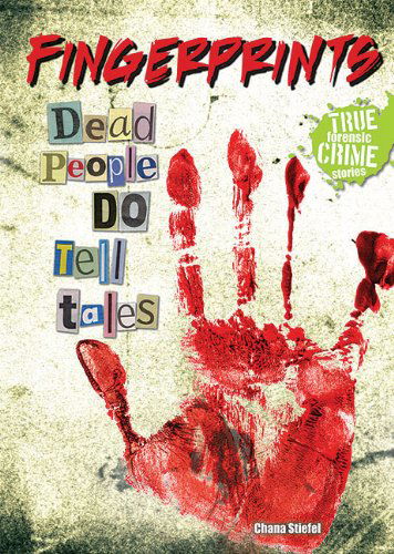 Cover for Chana Stiefel · Fingerprints: Dead People Do Tell Tales (True Forensic Crime Stories) (Paperback Book) (2012)