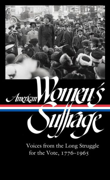 American Women's Suffrage: Voices from the Long Struggle for the Vote - Susan Ware - Books - The Library of America - 9781598536645 - July 7, 2020