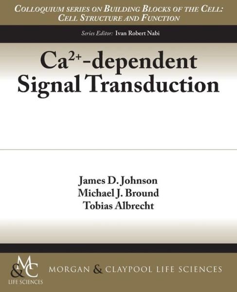 Cover for James D. Johnson · Ca2+-dependent Signal Transduction - Colloquium Series on Building Blocks of the Cell: Cell Structure and Function (Paperback Book) (2014)
