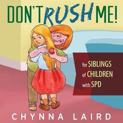 Cover for Chynna Laird · Don't Rush Me!: For Siblings of Children with Sensory Processing Disorder (Spd) (Pocketbok) (2018)