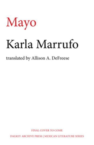 Mayo - Mexican Literature Series - Karla Marrufo - Books - Dalkey Archive Press - 9781628974645 - June 15, 2023