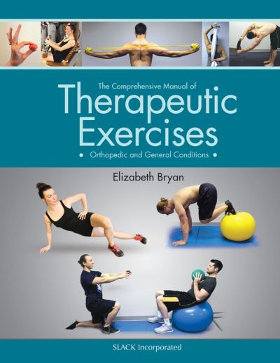 Cover for Elizabeth Bryan · The Comprehensive Manual of Therapeutic Exercises: Orthopedic and General Conditions (Paperback Book) (2018)