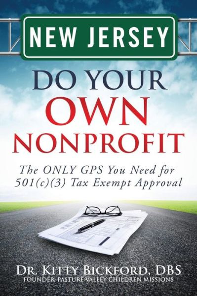 Cover for Dr. Kitty Bickford · New Jersey Do Your Own Nonprofit: the Only Gps You Need for 501c3 Tax Exempt Approval (Volume 30) (Paperback Book) (2014)