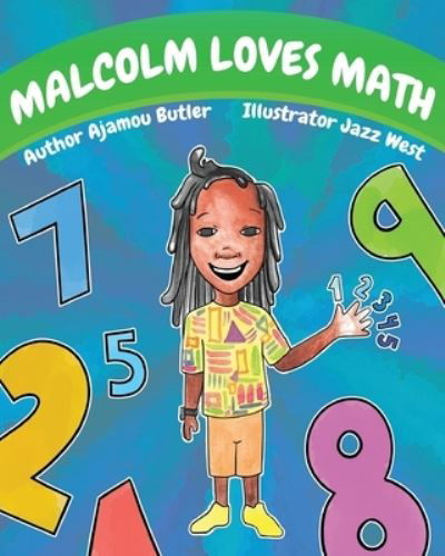 Malcolm Loves Math - Ajamou Butler - Books - Bookpatch LLC - 9781637909645 - June 29, 2021