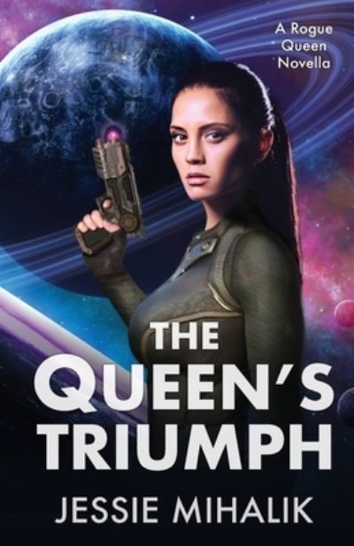 Cover for Jessie Mihalik · The Queen's Triumph - Rogue Queen (Paperback Book) [Is Print edition] (2020)