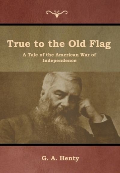 Cover for G a Henty · True to the Old Flag (Hardcover bog) (2019)