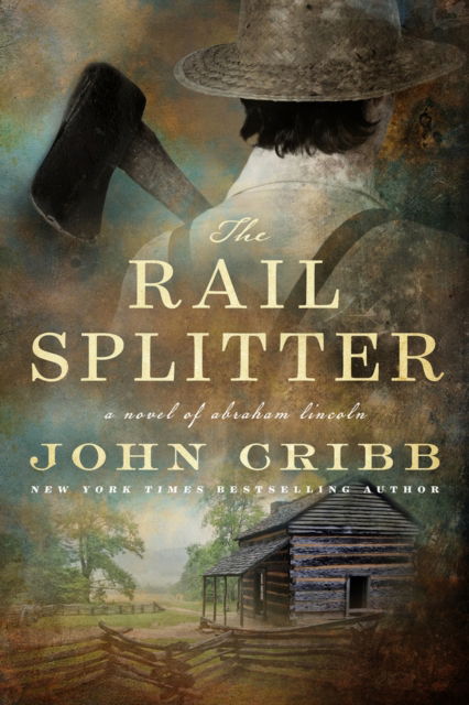 Cover for John Cribb · The Rail Splitter: A Novel (Gebundenes Buch) (2023)