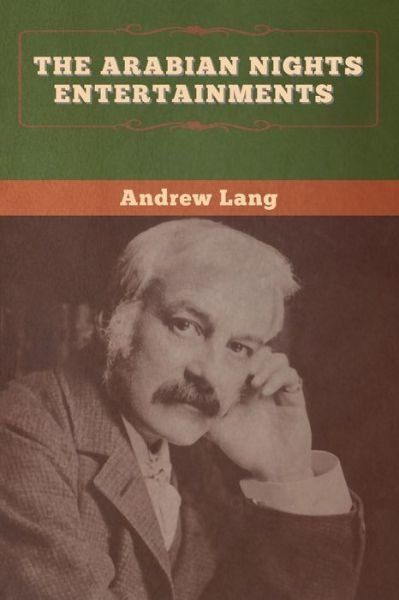 The Arabian Nights Entertainments - Andrew Lang - Books - Bibliotech Press - 9781647995645 - June 19, 2020