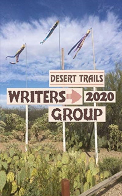 Desert Trails Writers Group 2020 - Betsy Hoyt Feinberg - Books - Book Services US - 9781648266645 - February 28, 2020