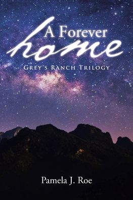 Cover for Pamela J Roe · A Forever Home: Grey's Ranch Trilogy (Paperback Book) (2020)