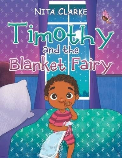 Cover for Nita Clarke · Timothy and the Blanket Fairy (Taschenbuch) (2021)