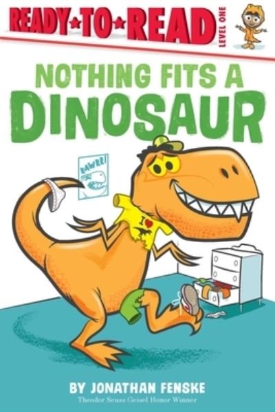 Cover for Jonathan Fenske · Nothing Fits a Dinosaur: Ready-to-Read Level 1 - Ready-to-Read (Paperback Book) (2021)
