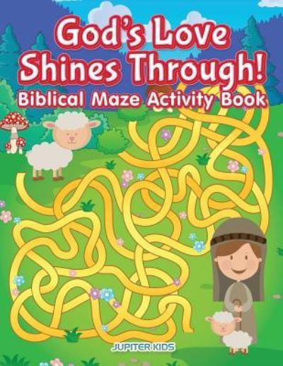 Cover for Jupiter Kids · God's Love Shines Through! Biblical Maze Activity Book (Paperback Book) (2017)