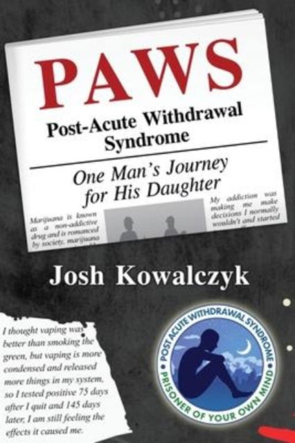 Post-Acute Withdrawal Syndrom (P.A.W.S.) One Man's Journey for His Daughter - Josh Kowalczyk - Other - Primedia eLaunch LLC - 9781684893645 - November 19, 2021