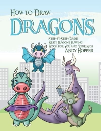Cover for Andy Hopper · How to Draw Dragons Step-by-Step Guide (Paperback Book) (2019)