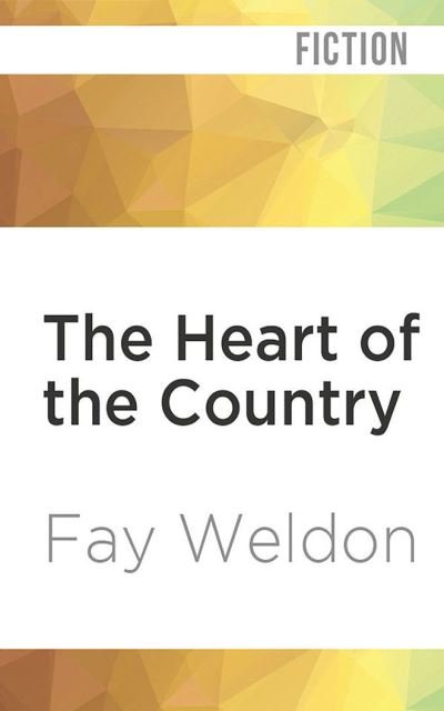 The Heart of the Country - Fay Weldon - Music - Audible Studios on Brilliance - 9781713618645 - April 5, 2022