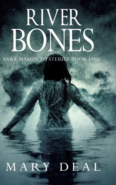 Cover for Mary Deal · River Bones (Sara Mason Mysteries Book 1) (Hardcover Book) (2021)