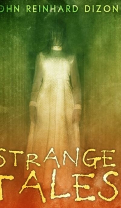 Cover for John Reinhard Dizon · Strange Tales (Hardcover Book) (2021)