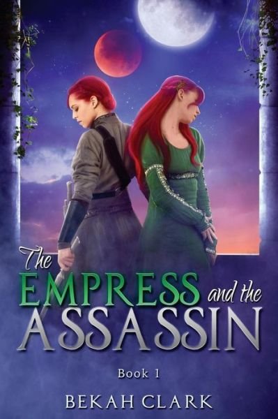 Cover for Bekah Clark · The Empress and the Assassin (Paperback Book) (2018)