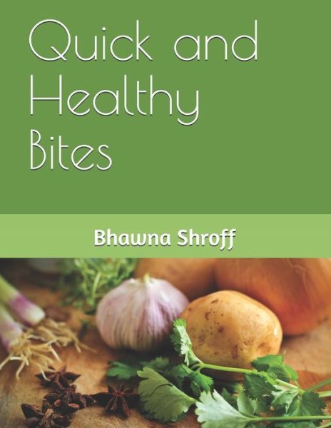 Cover for Bhawna Shroff · Quick and Healthy Bites (Paperback Book) (2018)