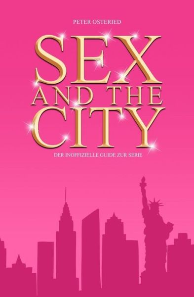 Cover for Peter Osteried · Sex and the City - Der inoffizielle Guide zur Serie (Paperback Book) (2018)