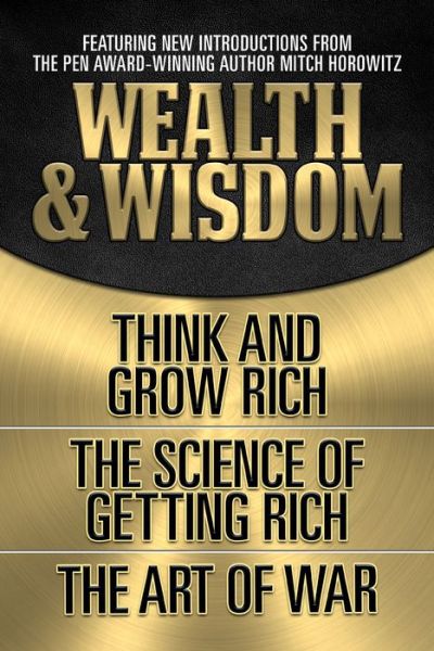 Cover for Napoleon Hill · Wealth &amp; Wisdom (Original Classic Edition): Think and Grow Rich, The Science of Getting Rich, The Art of War (Pocketbok) (2019)