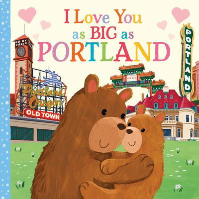 Cover for Rose Rossner · I Love You As Big As Portland (Book) (2023)