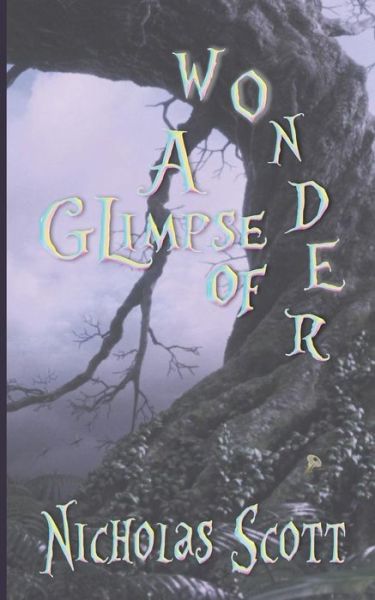 A Glimpse of Wonder - Nicholas Scott - Bøger - Independently Published - 9781731595645 - 22. november 2018