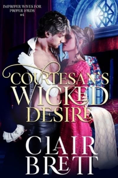 Cover for Clair Brett · Courtesan's Wicked Desire (Bok) (2020)