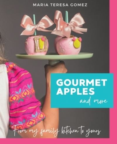 Cover for Maria Teresa Gomez · Gourmet Apples and More (Paperback Book) (2021)