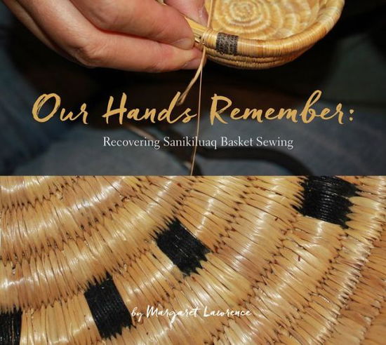 Cover for Margaret Lawrence · Our Hands Remember: Recovering Sanikiluaq Basket Sewing (Paperback Book) [English edition] (2018)