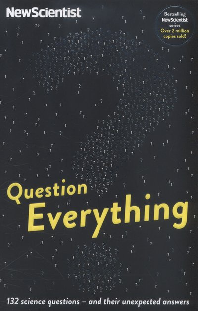 Cover for New Scientist · Question Everything: 132 Science Questions - And Their Unexpected Answers - New Scientist (Paperback Bog) (2014)