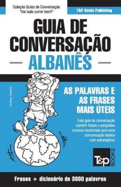 Cover for Andrey Taranov · Guia de Conversacao Portugues-Albanes e vocabulario tematico 3000 palavras (Paperback Book) (2018)