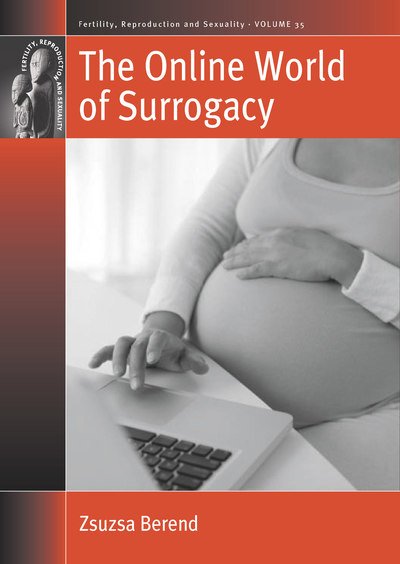 Cover for Zsuzsa Berend · The Online World of Surrogacy - Fertility, Reproduction and Sexuality: Social and Cultural Perspectives (Paperback Book) (2018)
