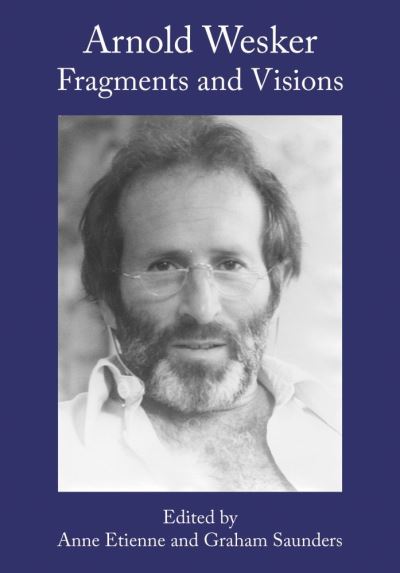 Cover for Arnold Wesker: Fragments and Visions (Hardcover Book) [New edition] (2021)