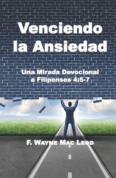 Cover for F Wayne Mac Leod · Venciendo La Ansiedad (Paperback Book) (2019)