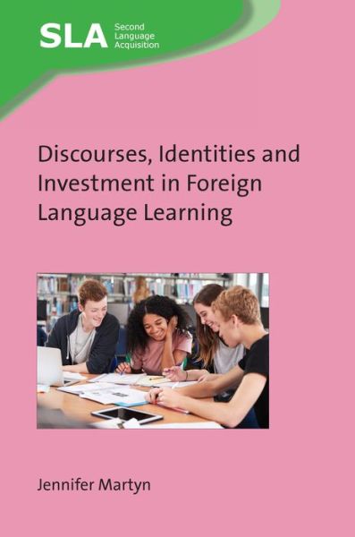 Cover for Jennifer Martyn · Discourses, Identities and Investment in Foreign Language Learning - Second Language Acquisition (Hardcover Book) (2022)