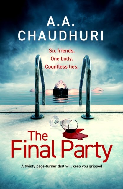 The Final Party: A fast-paced, twisty, suspenseful thriller that will keep you guessing - A. A. Chaudhuri - Böcker - Canelo - 9781804363645 - 25 maj 2023