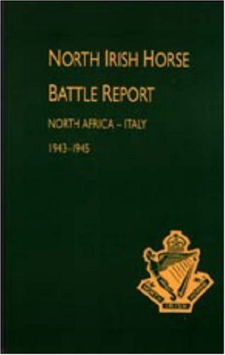 North Irish Horse Battle Report: North Africa-italy 1943-1945 - Unknown (Author) - Kirjat - Naval & Military Press - 9781847342645 - tiistai 20. kesäkuuta 2006